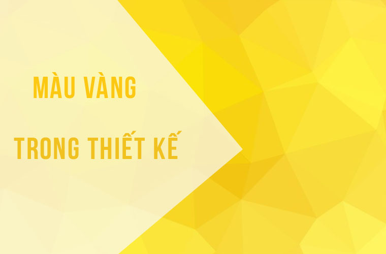 ý nghĩa màu vàng trong thiết kế